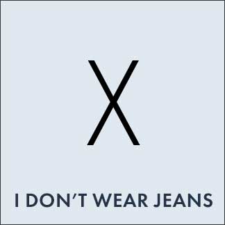I don't Wear Jeans